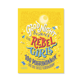 Good Night Stories for Rebel Girls – 100 Migrantinnen, die die Welt verändern – Cover